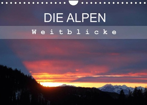 DIE ALPEN - Weitblicke (Wandkalender 2022 DIN A4 quer)