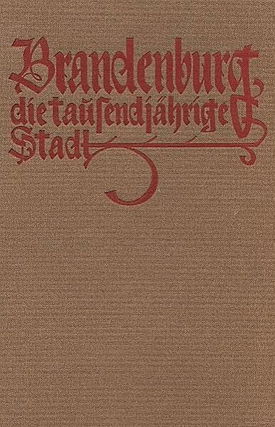 Brandenburg, die tausendjährige Stadt: Ein Gang durch Kultur und Baukunst vergangener Jahrhunderte (Reprint)