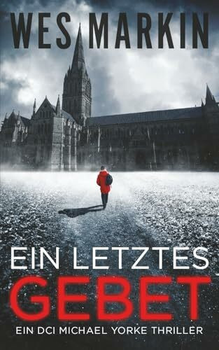 Ein Letztes Gebet: Deutsche Ausgabe: Ein DCI Michael Yorke Thriller, Buch 1