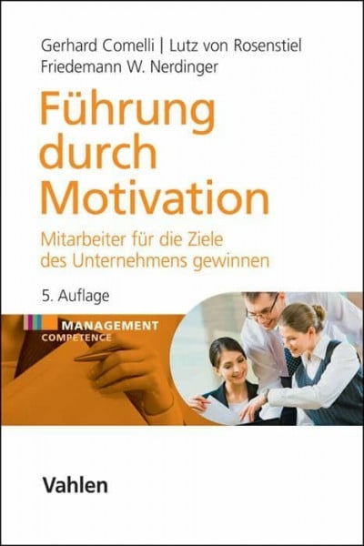 Führung durch Motivation: Mitarbeiter für die Ziele des Unternehmens gewinnen (Management Competence)