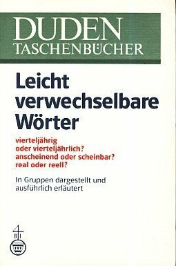 Leicht verwechselbare Wörter: In Gruppen dargestellt und ausführlich erläutert