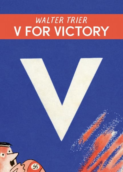 V für Victory – V for Victory: Walter Triers Karikaturen gegen die Nazis