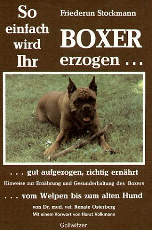 So einfach wird Ihr Boxer erzogen, gut aufgezogen, richtig ernährt