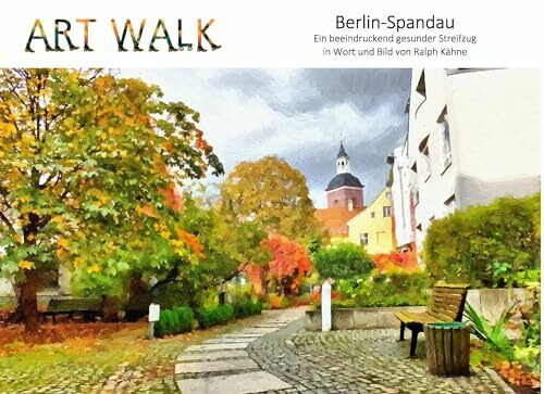 Art Walk Berlin-Spandau: Ein beeindruckend gesunder Streifzug in Wort und Bild