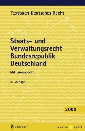 Staats- und Verwaltungsrecht Bundesrepublik Deutschland: Mit Europarecht Staats- und Verwaltungsrecht Bundesrepublik Deutschland: Mit Europarecht