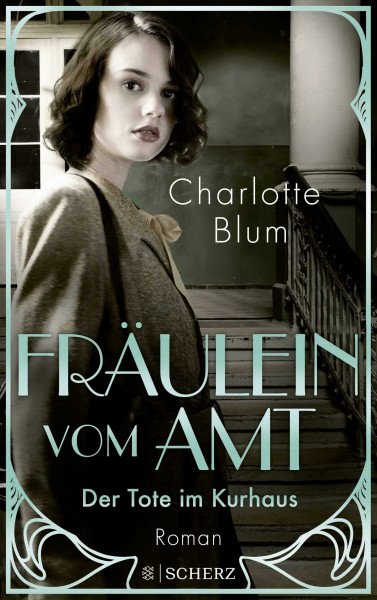 Fräulein vom Amt – Der Tote im Kurhaus: Roman | Tauchen Sie ein in die flirrenden 1920er Jahre! (Alma Täuber ermittelt, Band 2)