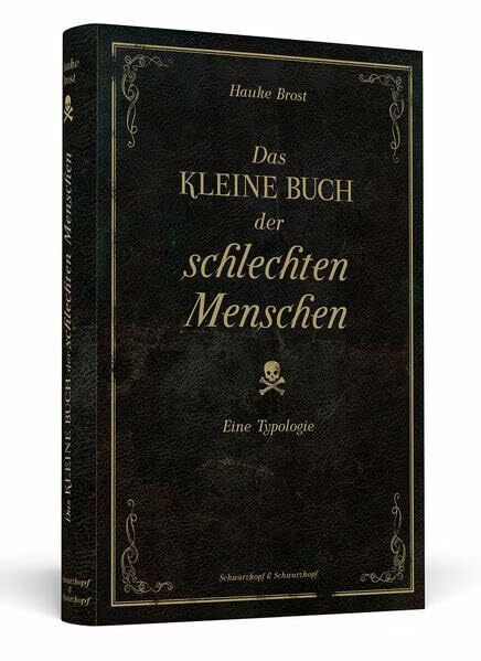 Das kleine Buch der schlechten Menschen: Eine Typologie