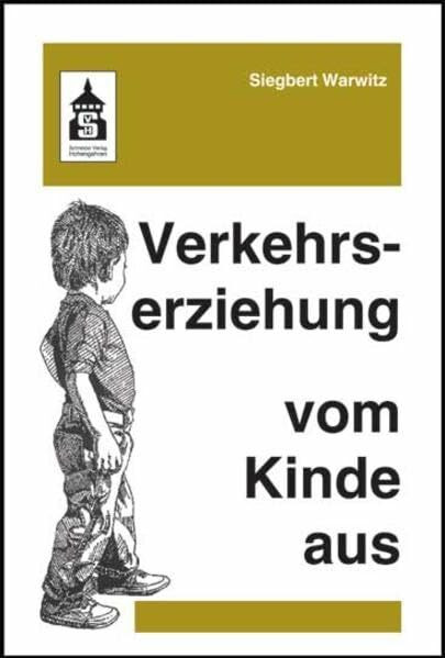 Verkehrserziehung vom Kinde aus: Wahrnehmen - Spielen - Denken - Handeln