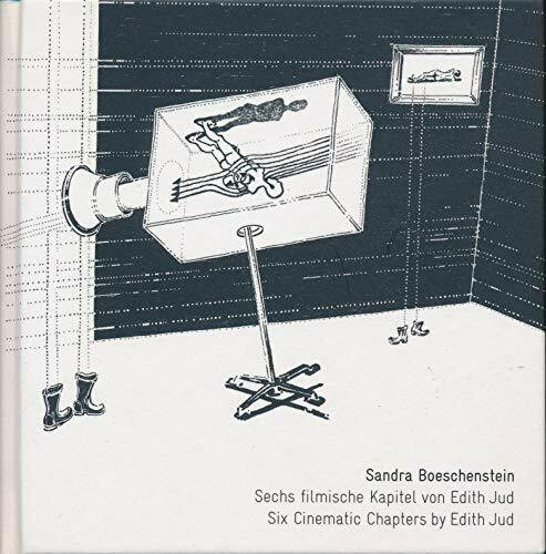 Sandra Boeschenstein. Sechs filmische Kapitel von Edith Jud/Six Cinematic Chapters by Edith Jud