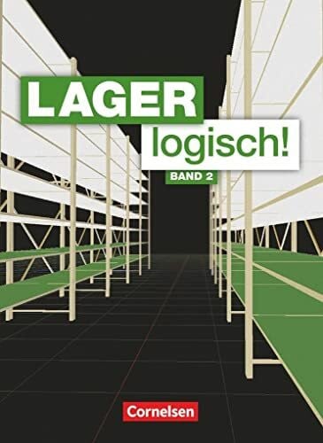 Lager logisch! - Fachlagerist/-in und Fachkraft für Lagerlogistik - 2. Ausbildungsjahr: Fachkunde