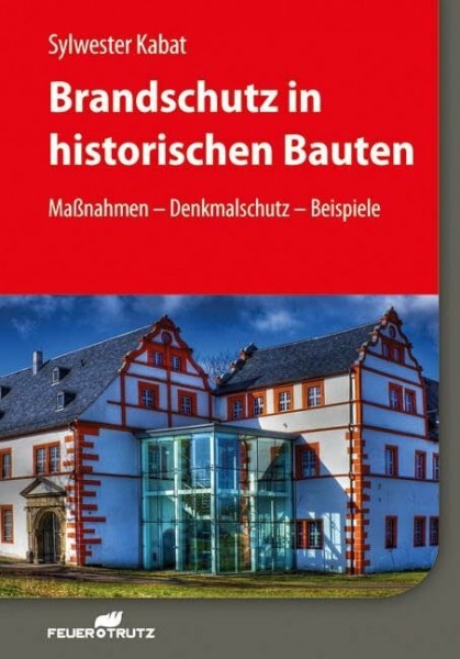 Brandschutz in historischen Bauten: Maßnahmen – Denkmalschutz – Beispiele