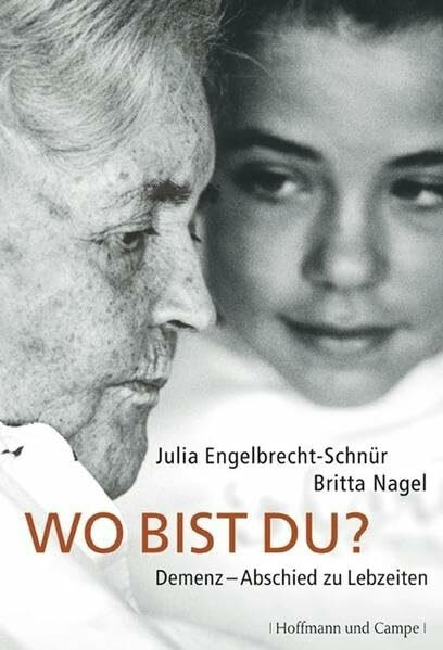 Wo bist du?: Demenz - Abschied zu Lebzeiten