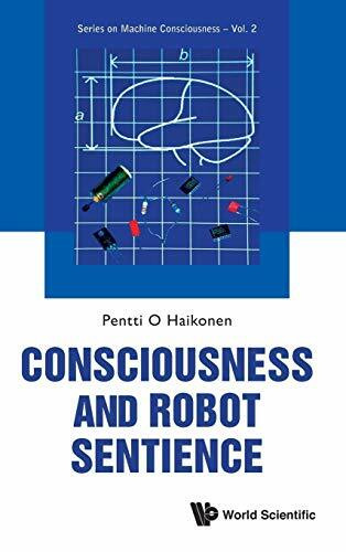 CONSCIOUSNESS AND ROBOT SENTIENCE (Series on Machine Consciousness, 2, Band 2)
