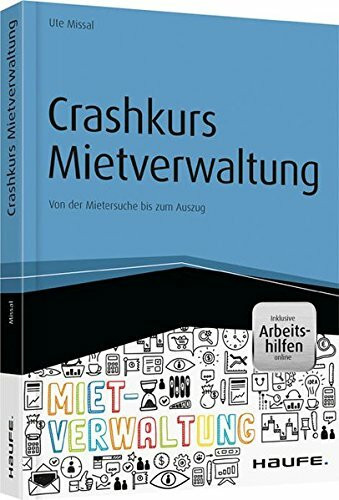 Haufe Fachbuch: Crashkurs Mietverwaltung - inkl. Arbeitshilfen online: Von der Mietersuche bis zum Auszug