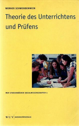 Theorie des Unterrichtens und Prüfens (WUV Studienbücher Sozialwissenschaften)