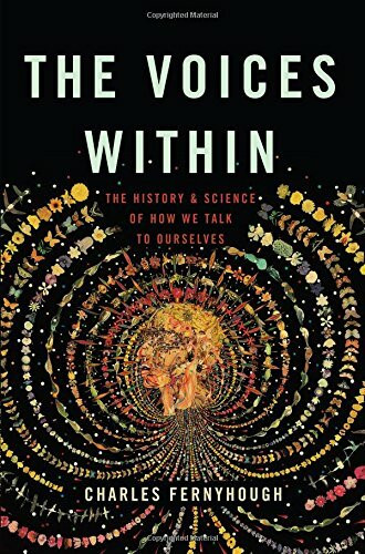 The Voices Within: The History and Science of How We Talk to Ourselves