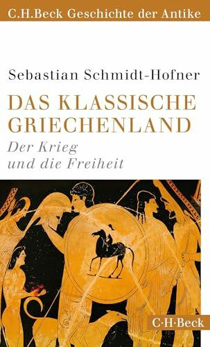 Das klassische Griechenland: Der Krieg und die Freiheit (C.H.Beck Geschichte der Antike) (Beck Paperback)