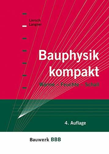 Bauphysik kompakt: Wärme - Feuchte - Schall