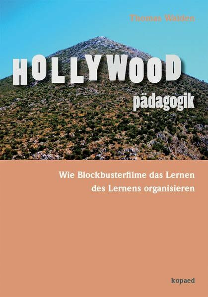 Hollywoodpädagogik: Wie Blockbusterfilme das Lernen des Lernens organisieren