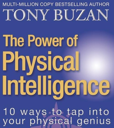 The Power of Physical Intelligence: 10 Ways to Tap Into Your Physical Genius