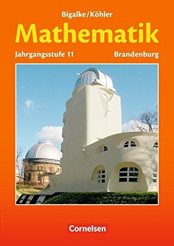 Bigalke/Köhler: Mathematik - Brandenburg - Ausgabe ab 2007: 11. Schuljahr - Schülerbuch