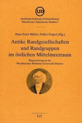 Antike Randgesellschaften und Randgruppen im östlichen Mittelmeerraum: Ringvorlesung an der Westfälischen Wilhelms-Universität Münster