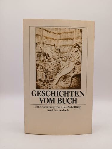 Geschichten vom Buch: Eine Sammlung von Klaus Schöffling (insel taschenbuch)