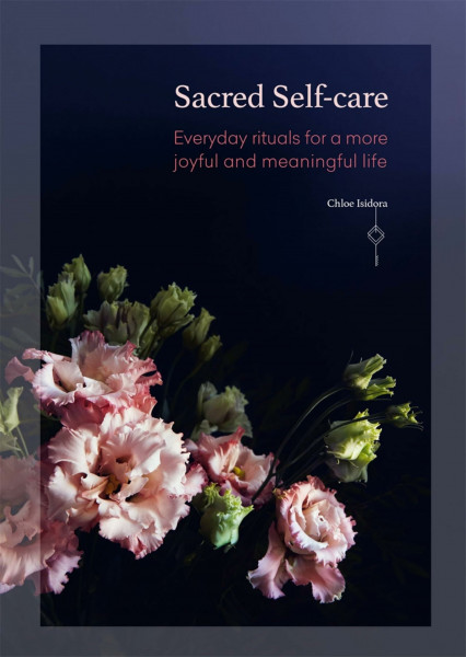 Sacred Self-Care: Everyday Rituals for a More Joyful and Meaningful Life