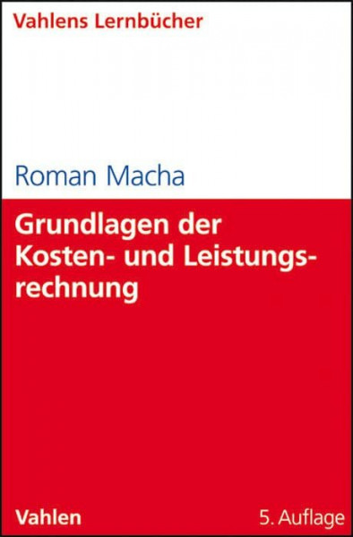Grundlagen der Kosten- und Leistungsrechnung (Lernbücher Wirtschaft und Recht / Vahlens Lernbücher)