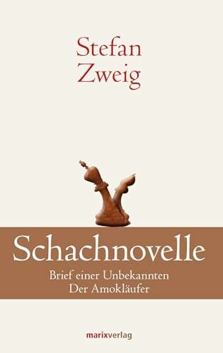 Schachnovelle: Brief einer Unbekannten. Der Amokläufer (Klassiker der Weltliteratur) Schachnovelle: Brief einer Unbekannten. Der Amokläufer (Klassiker der Weltliteratur)