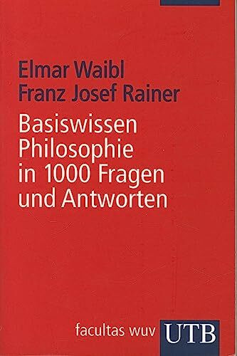 Basiswissen Philosophie in 1000 Fragen und Antworten