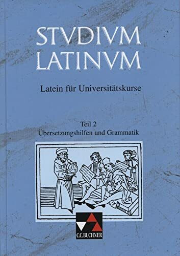 Studium Latinum, in 2 Tln., Tl.2, Übersetzungshilfen und Grammatik: Latein für Universitätskurse (Studium Latinum. Latein für Universitätskurse)