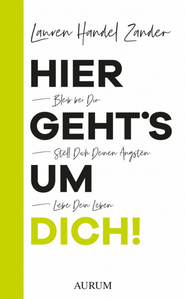Hier geht's um Dich!: Bleib bei Dir. Stell Dich Deinen Ängsten. Liebe Dein Leben.
