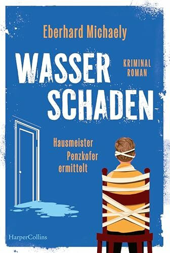 Wasserschaden: Hausmeister Penzkofer ermittelt: Kriminalroman | GLAUSER-Gewinner | Vom Autor der Erfolgsreihe Frau Helbing | Cosy-Crime mit feinem Humor und wunderbaren Charakteren