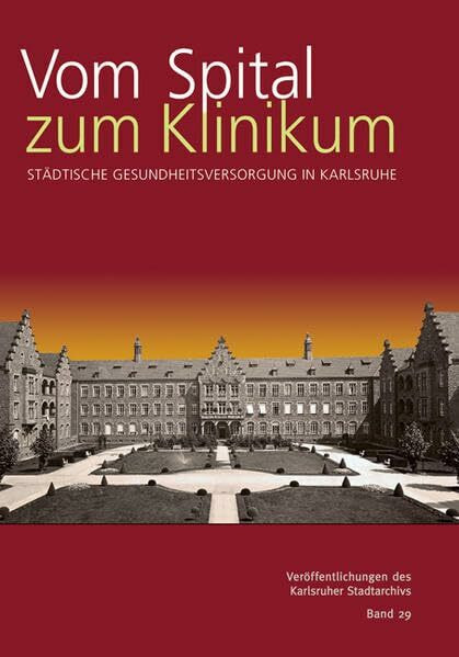 Vom Spital zum Klinikum: Städtische Gesundheitsversorgung in Karlsruhe