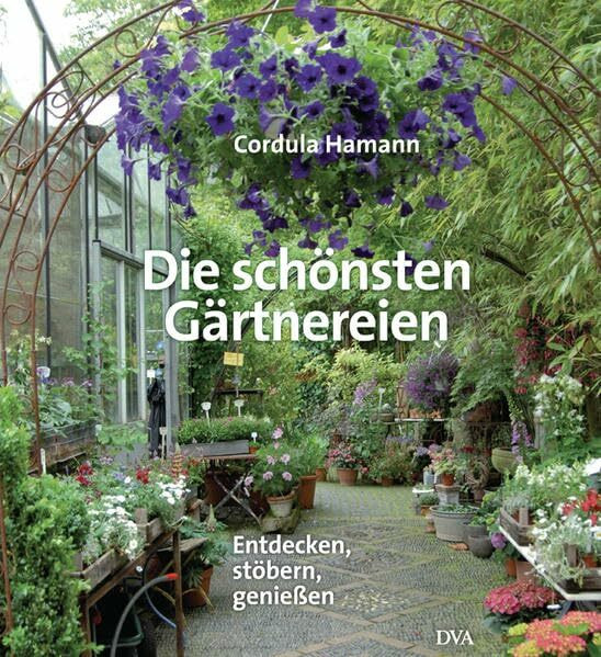 Die schönsten Gärtnereien: Entdecken, stöbern, genießen -