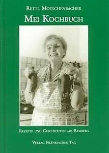 Mei Kochbuch - Rezepte und Geschichten aus Bamberg
