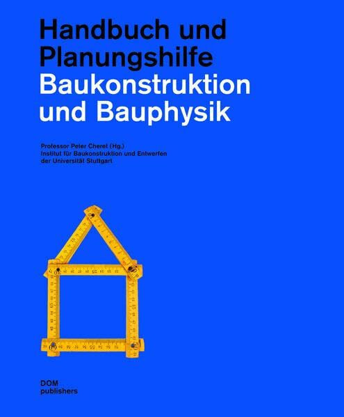 Baukonstruktion und Bauphysik: Handbuch und Planungshilfe