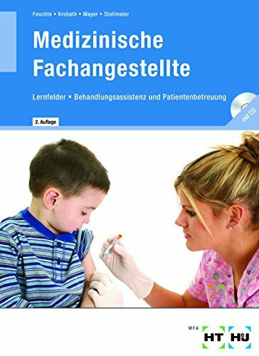 Medizinische Fachangestellte: Lernfelder - Behandlungsassistenz, Patientenbetreuung - incl. Prüfungstrainer-CD