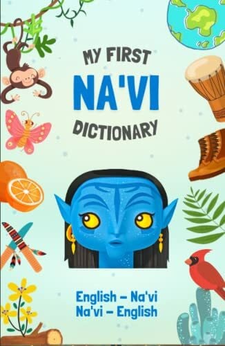 Na'vi - English Dictionary | Avatar Language Learning: Speak like a native from Pandora | More than 275 words | Bilingual and Illustrated | For Kids and Adults