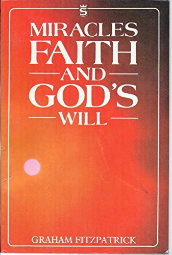 Miracles, Faith and the Will of God