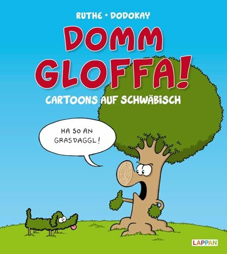 Domm gloffa!: Cartoons auf Schwäbisch (Shit happens!)