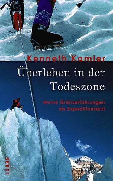 Überleben in der Todeszone: Meine Grenzerfahrungen als Expeditionsarzt (Lübbe Sachbuch) Überleben in der Todeszone: Meine Grenzerfahrungen als Expeditionsarzt (Lübbe Sachbuch)