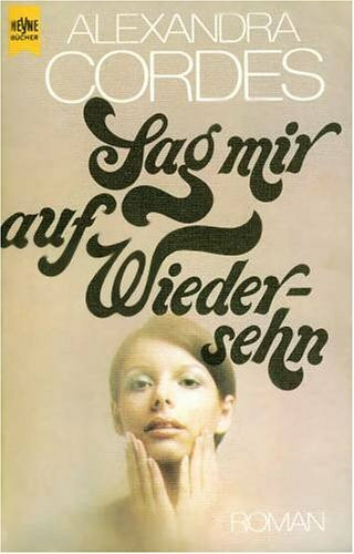 Sag mir Auf Wiedersehen.