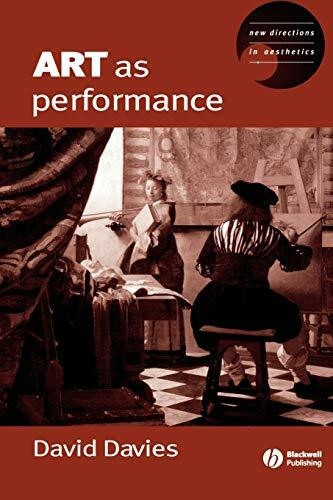 Art as Performance (New Directions in Aesthetics, Band 2)