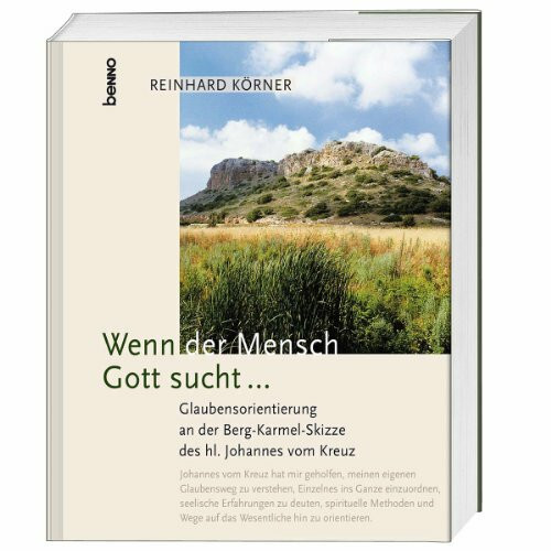 Wenn der Mensch Gott sucht: Glaubensorientierung an der "Berg-Karmel-Skizze" des hl. Johannes vom Kreuz