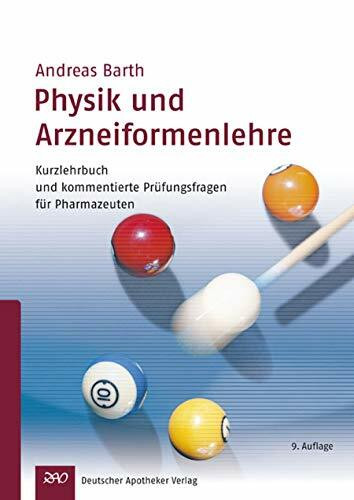 Physik und Arzneiformelehre: Kurzlehrbuch und Prüfungsfragen für Pharmazeuten: Kurzlehrbuch und kommentierte Prüfungsfragen für Pharmazeuten