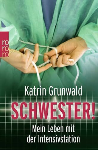 Schwester!: Mein Leben mit der Intensivstation