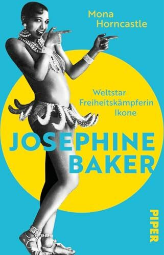 Josephine Baker: Weltstar, Freiheitskämpferin, Ikone | Die erste deutschsprachige Biografie des ersten afroamerikanischen Superstars