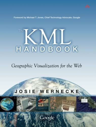 The KML Handbook: Geographic Visualization for the Web